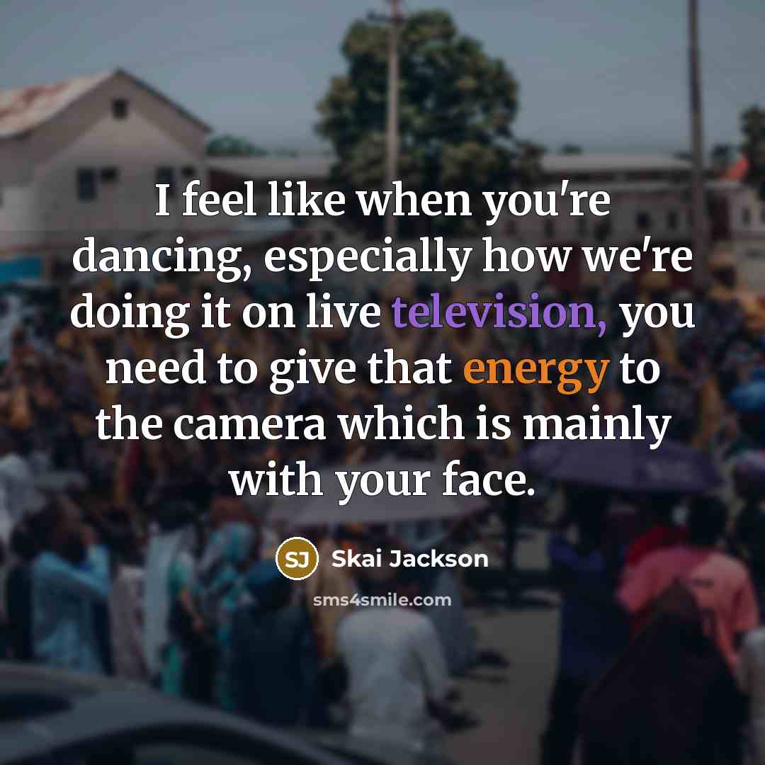 “I feel like when you're dancing, especially how we're doing it on live television, you need to give that energy to the camera which is mainly with your face.” quote by Skai Jackson