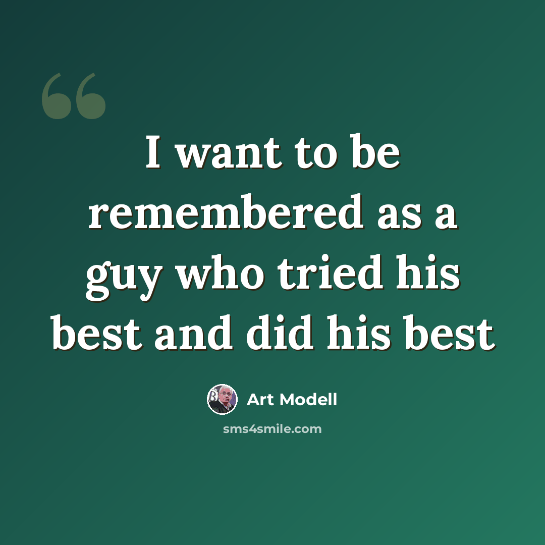 “I want to be remembered as a guy who tried his best and did his best” quote by Art Modell