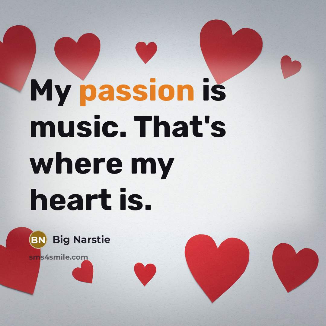“My passion is music. That's where my heart is.” quote by Big Narstie