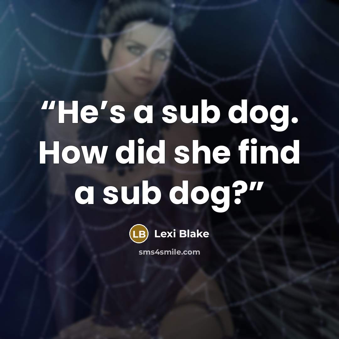 “He’s a sub dog. How did she find a sub dog?” quote by Lexi Blake