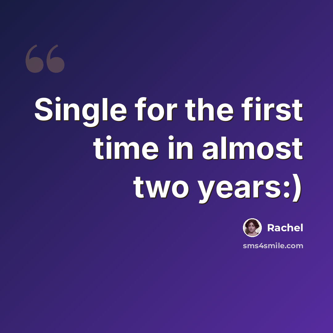 “Single for the first time in almost two years:)” quote by Rachel