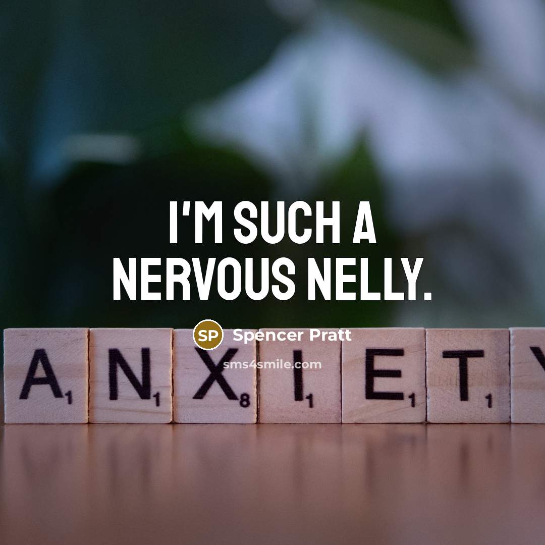 “I'm such a Nervous Nelly.” quote by Spencer Pratt