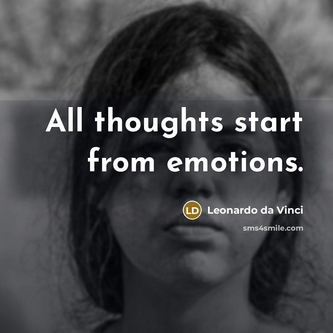 “All thoughts start from emotions.” quote by Leonardo da Vinci