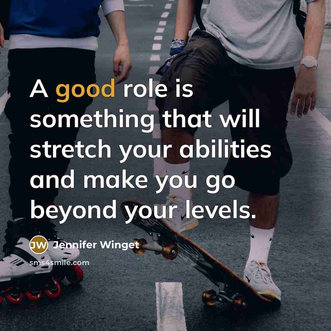 “A good role is something that will stretch your abilities and make you go beyond your levels.” quote by Jennifer Winget