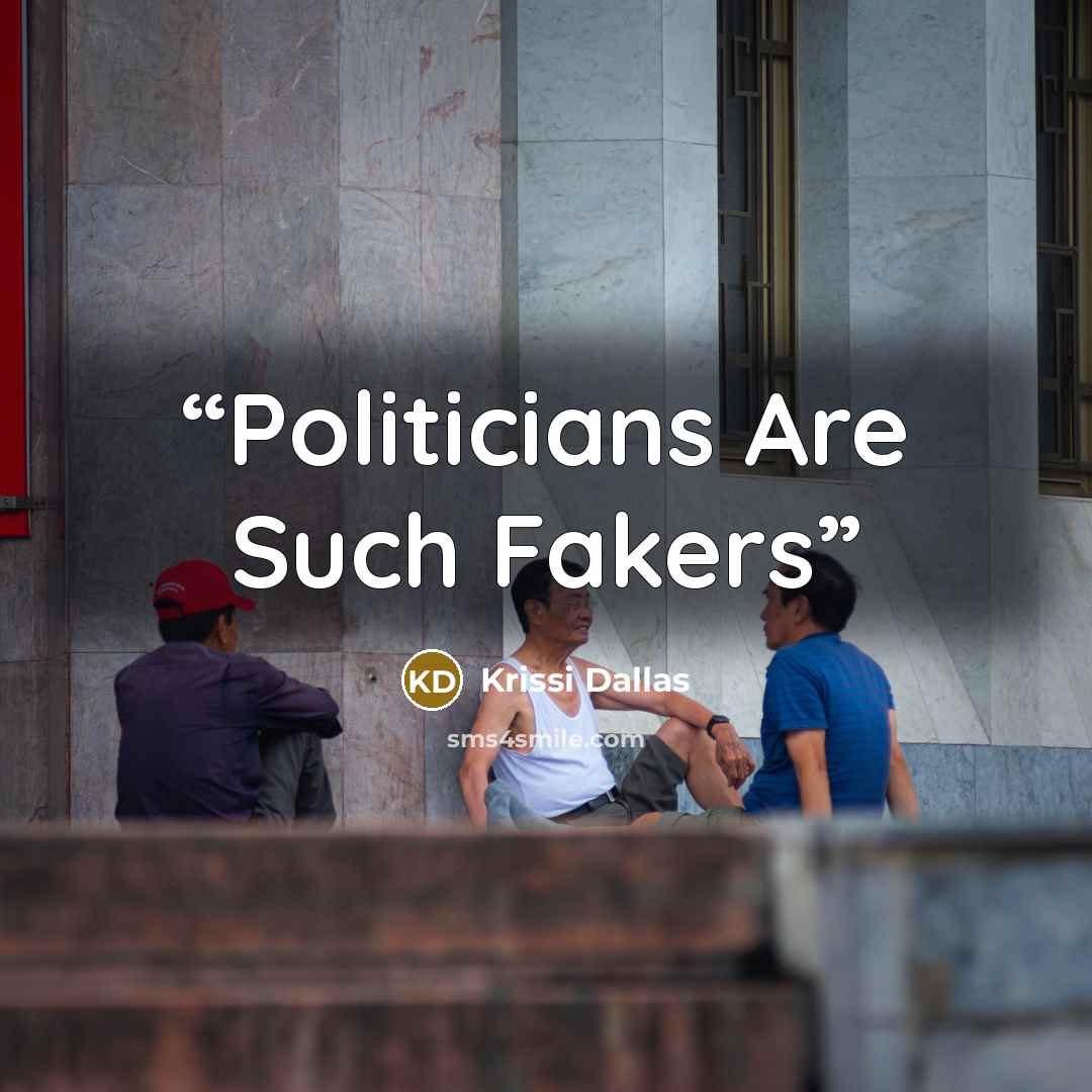 “Politicians Are Such Fakers” quote by Krissi Dallas