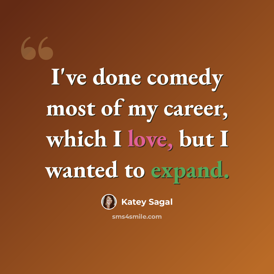 “I've done comedy most of my career, which I love, but I wanted to expand.” quote by Katey Sagal