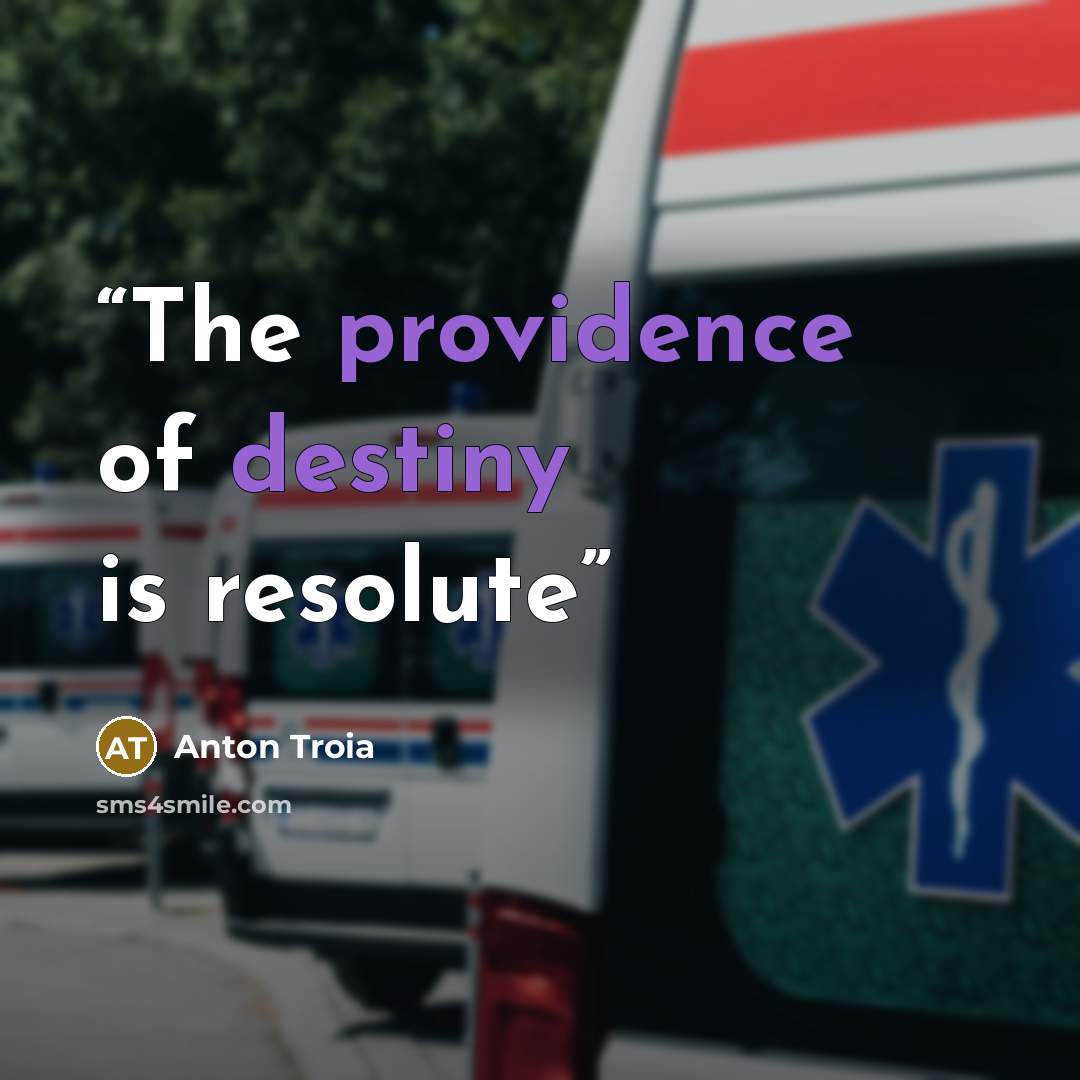 “The providence of destiny is resolute” quote by Anton Troia