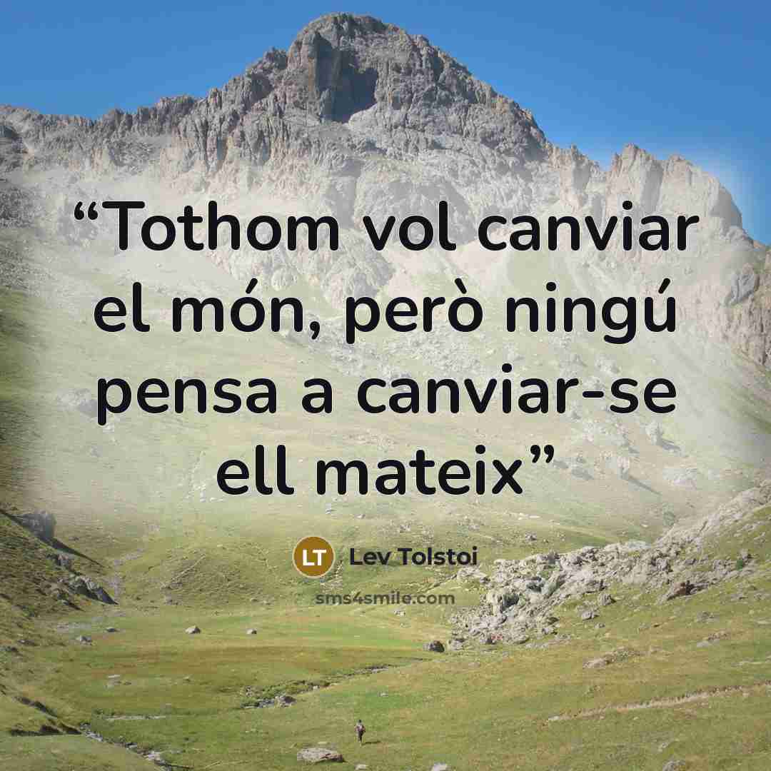 “Tothom vol canviar el món, però ningú pensa a canviar-se ell mateix” quote by Lev Tolstoi