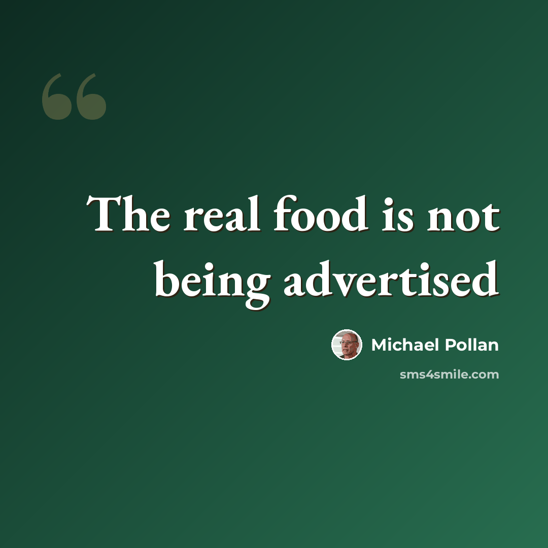 “The real food is not being advertised” quote by Michael Pollan