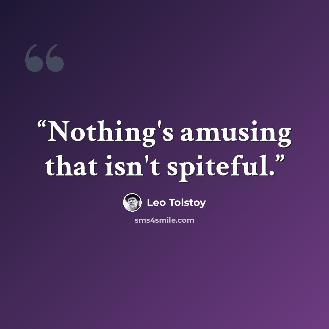 “Nothing's amusing that isn't spiteful.” quote by Leo Tolstoy