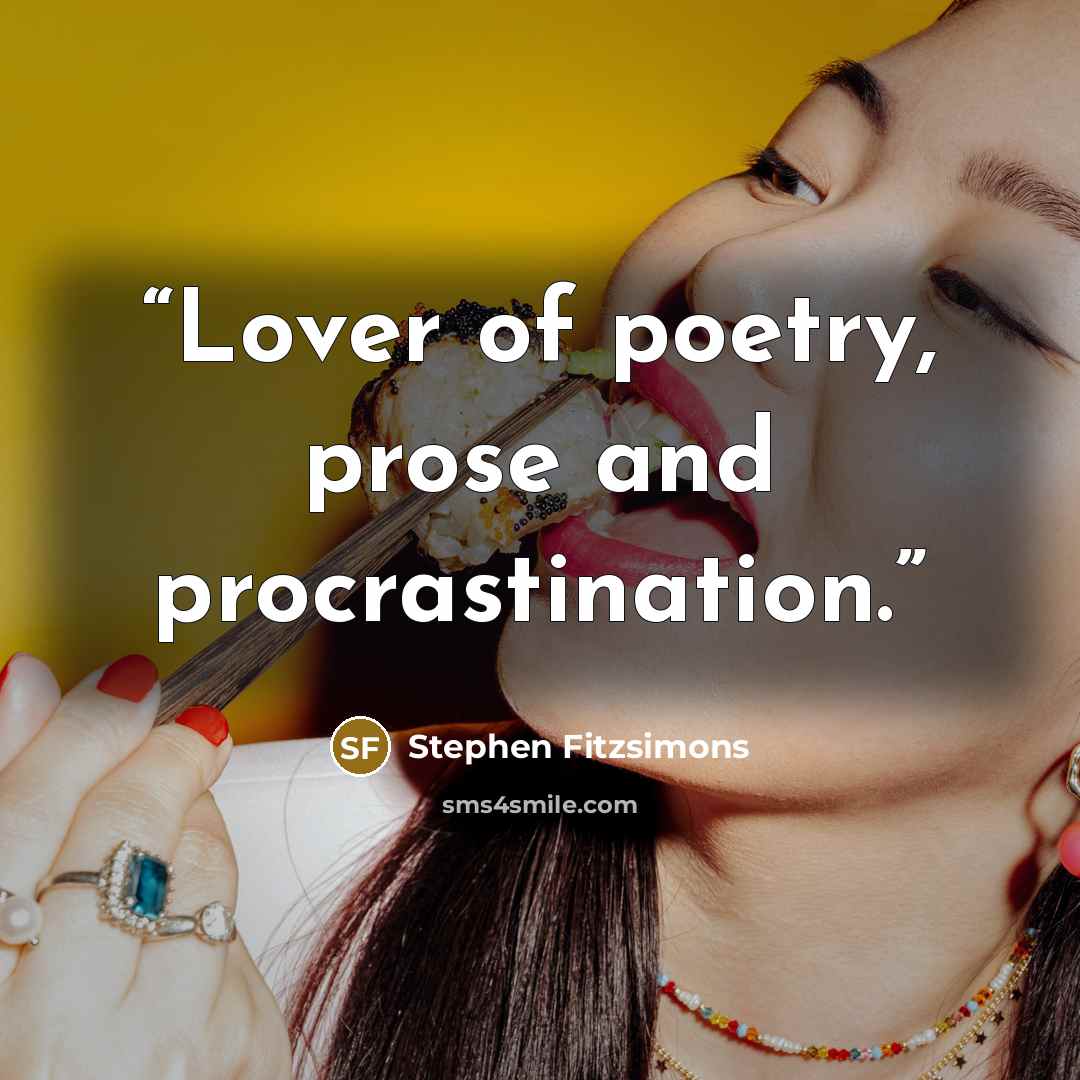 “Lover of poetry, prose and procrastination.” quote by Stephen Fitzsimons