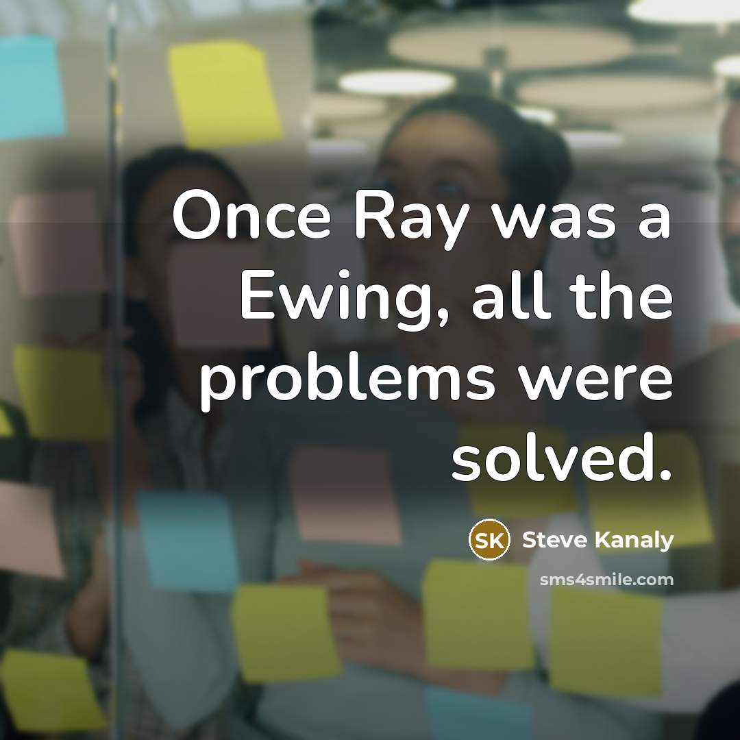 “Once Ray was a Ewing, all the problems were solved.” quote by Steve Kanaly