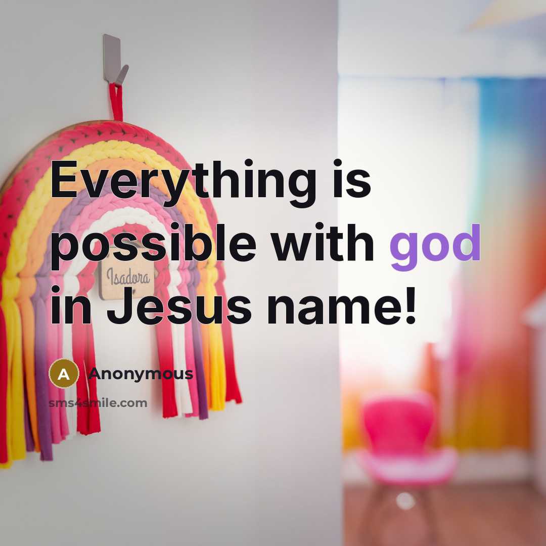 “Everything is possible with god in Jesus name!” quote by Anonymous