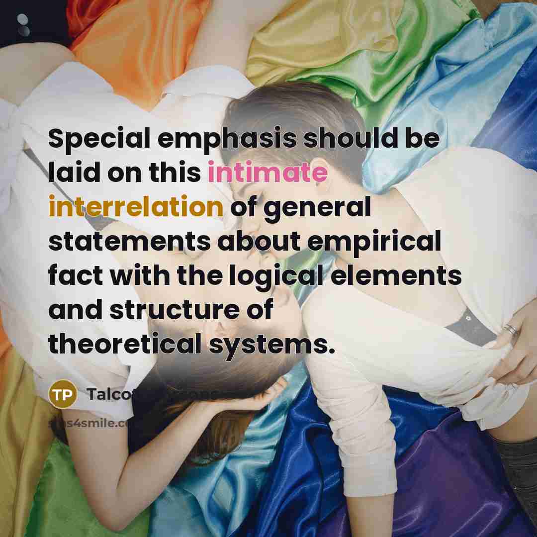 “Special emphasis should be laid on this intimate interrelation of general statements about empirical fact with the logical elements and structure of theoretical systems.” quote by Talcott Parsons
