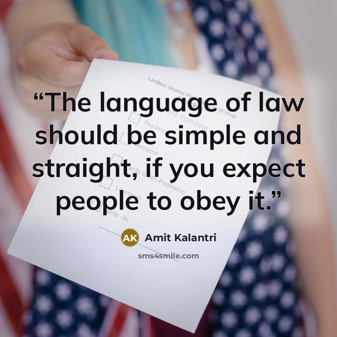 “The language of law should be simple and straight, if you expect people to obey it.” quote by Amit Kalantri
