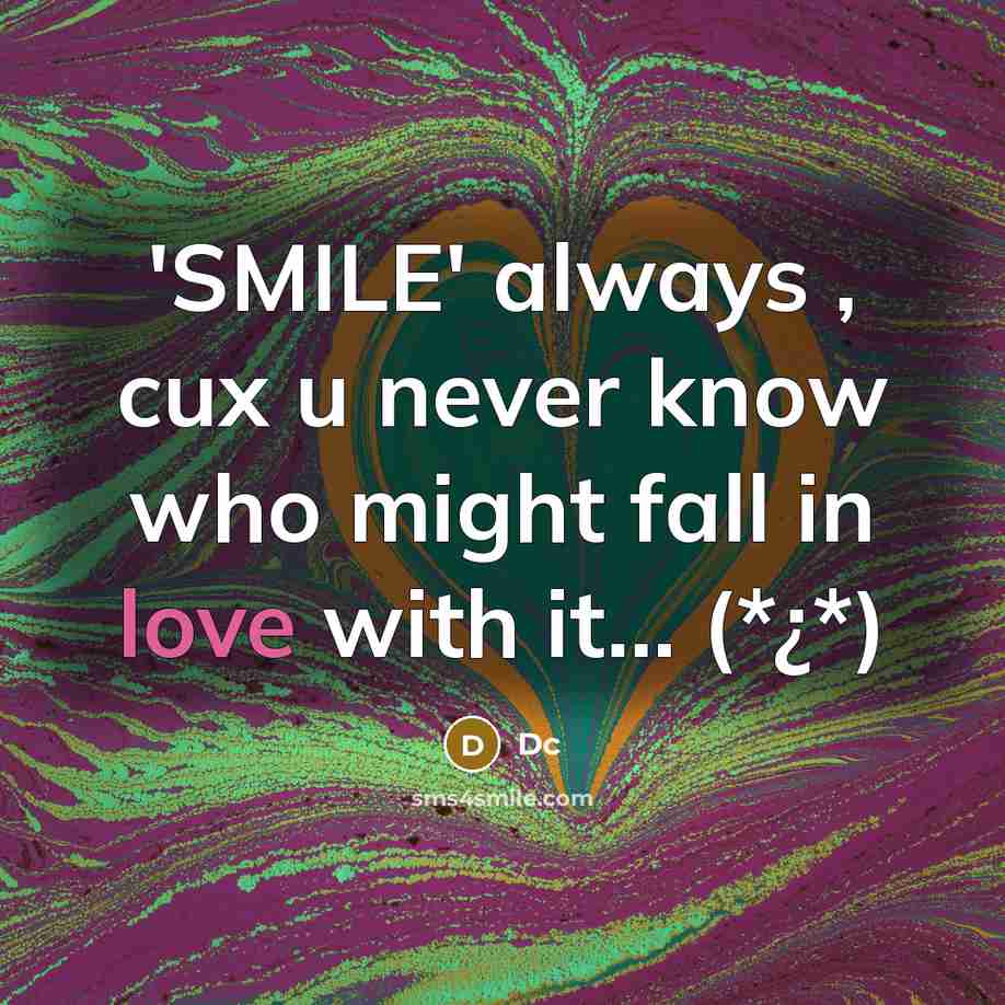 “'SMILE' always , cux u never know who might fall in love with it... (*¿*)” quote by Dc