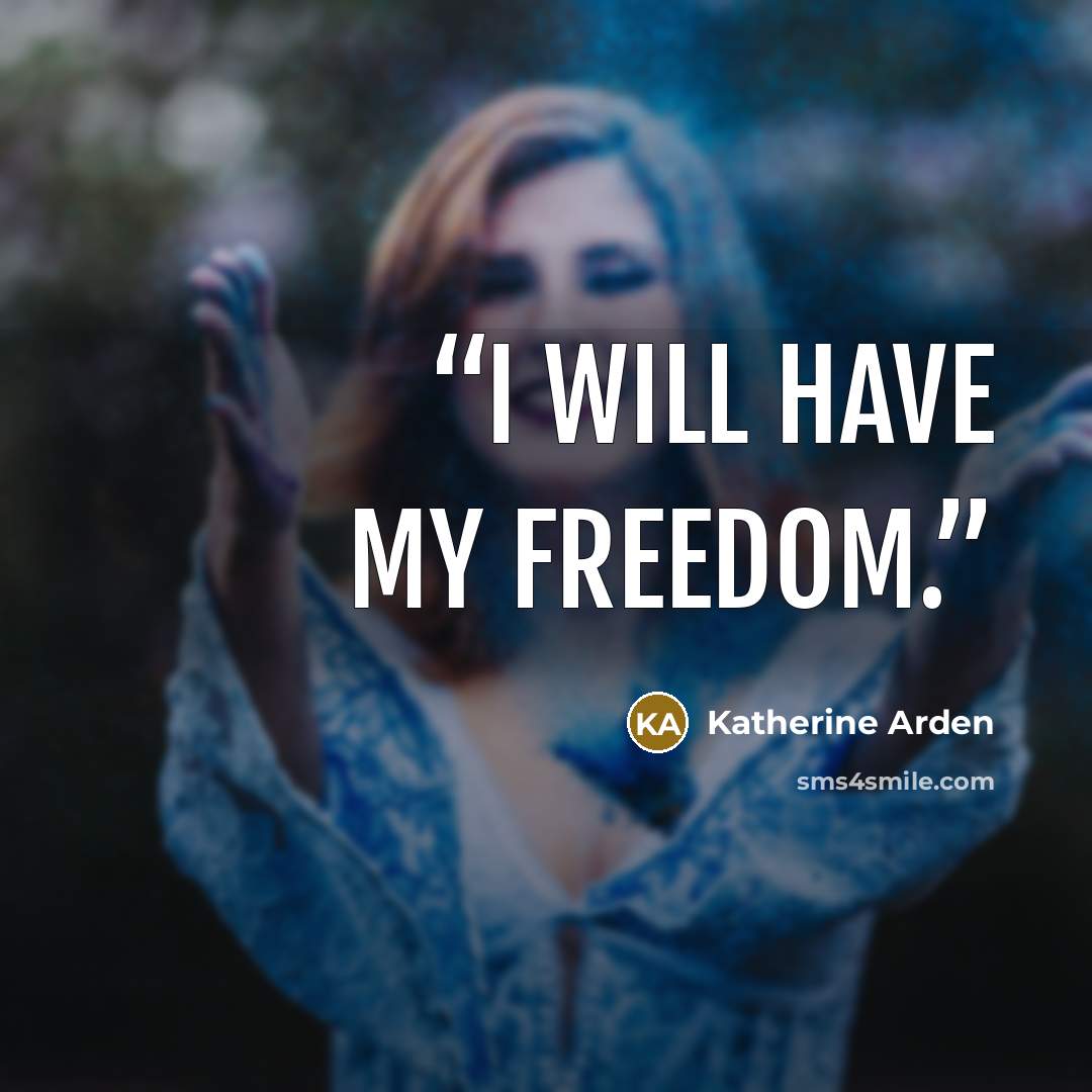 “I will have my freedom.” quote by Katherine Arden