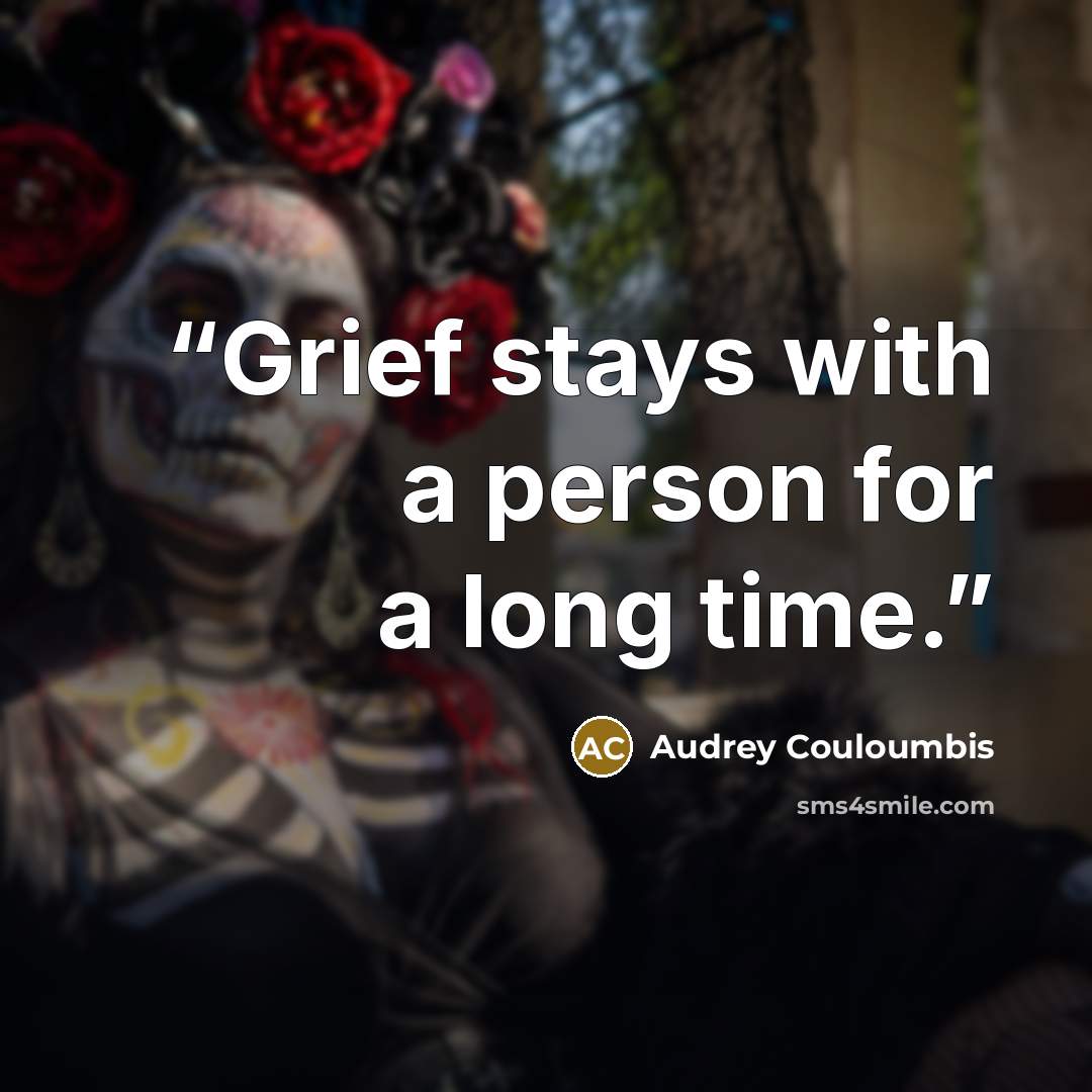 “Grief stays with a person for a long time.” quote by Audrey Couloumbis