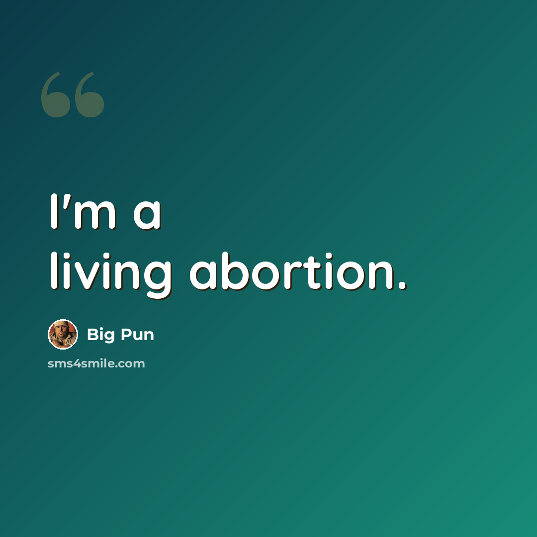 “I'm a living abortion.” quote by Big Pun