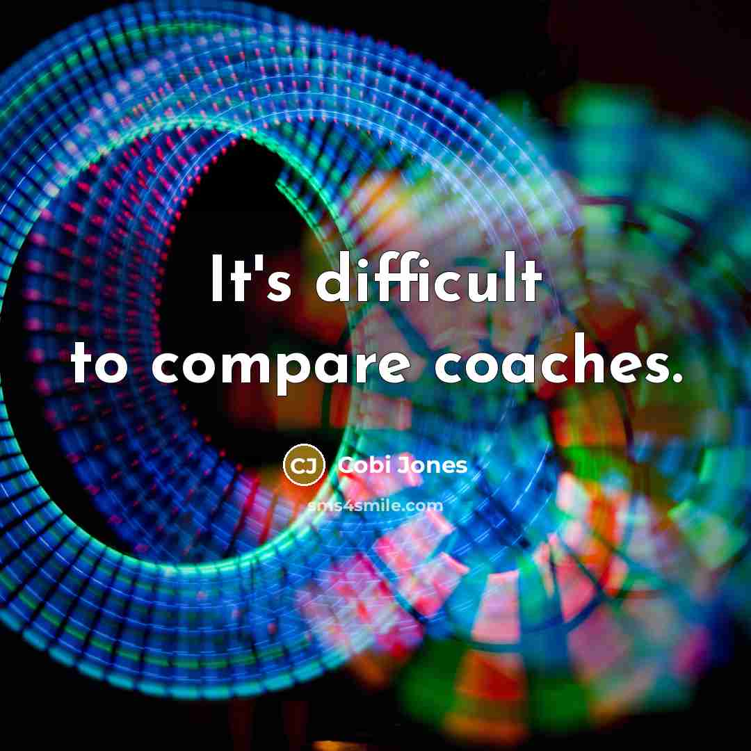 “It's difficult to compare coaches.” quote by Cobi Jones
