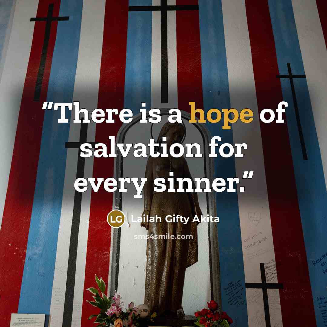 “There is a hope of salvation for every sinner.” quote by Lailah Gifty Akita
