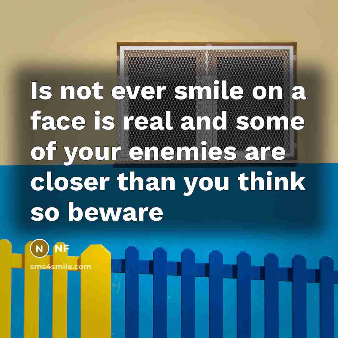 “Is not ever smile on a face is real and some of your enemies are closer than you think so beware” quote by NF