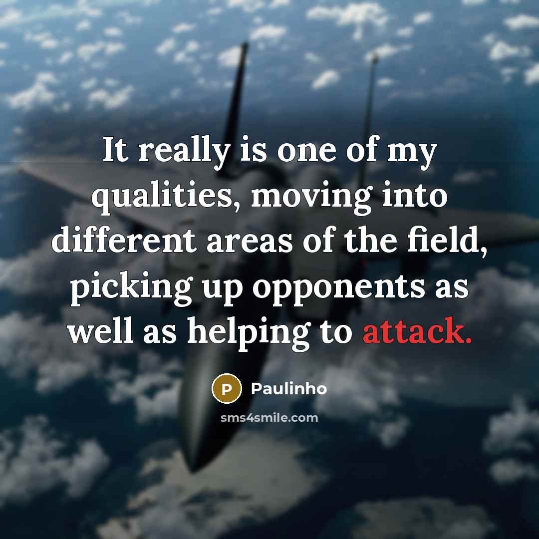 “It really is one of my qualities, moving into different areas of the field, picking up opponents as well as helping to attack.” quote by Paulinho