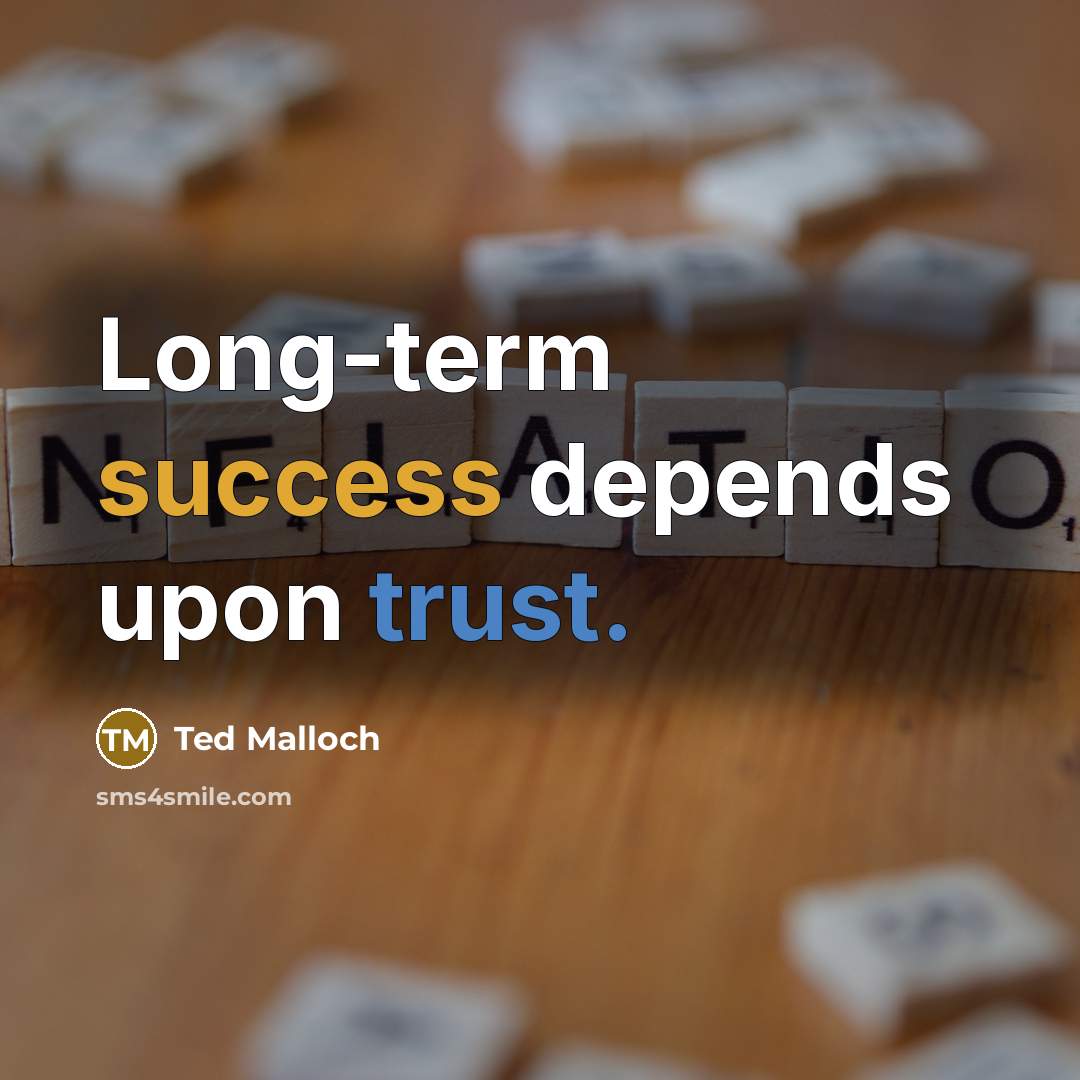 “Long-term success depends upon trust.” quote by Ted Malloch
