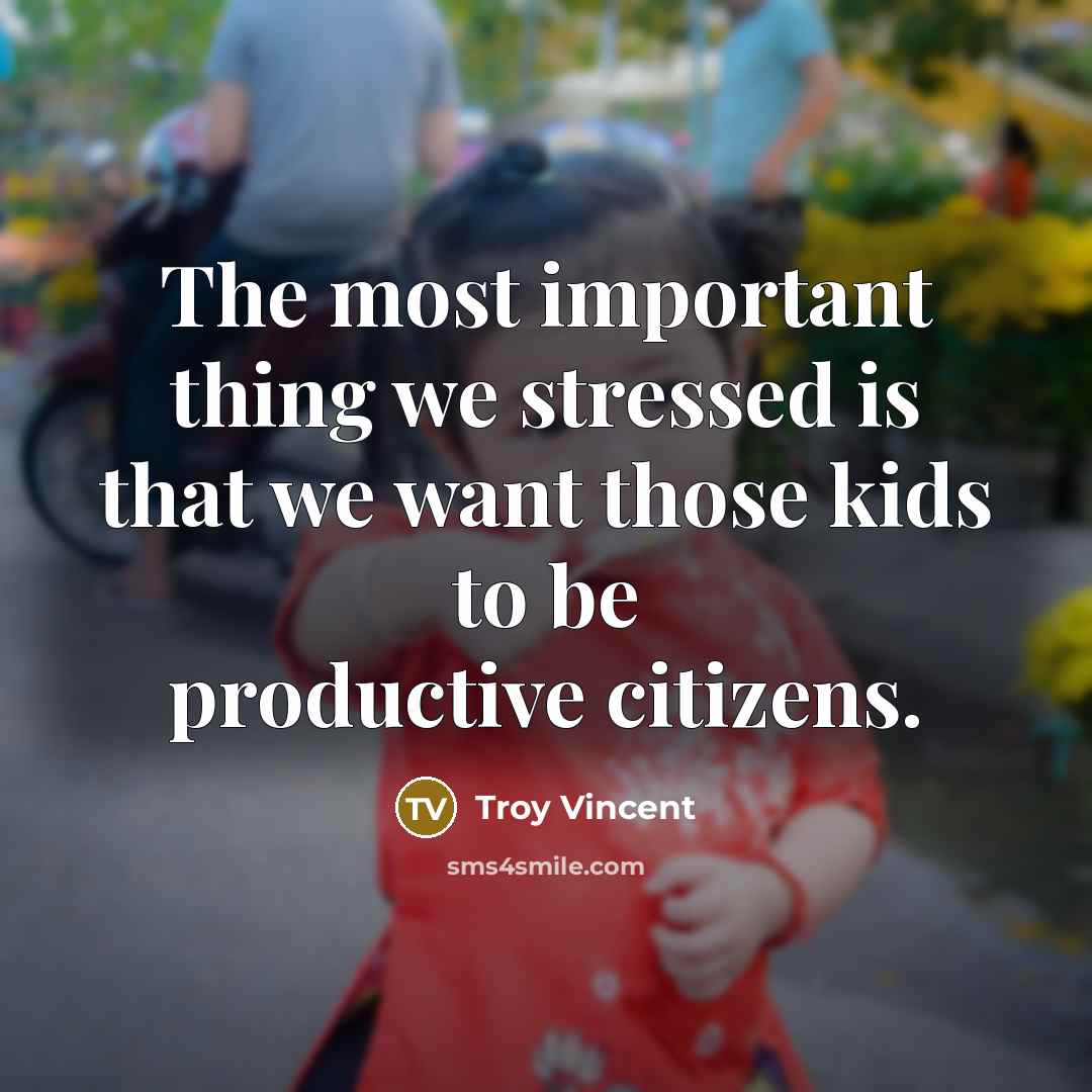 “The most important thing we stressed is that we want those kids to be productive citizens.” quote by Troy Vincent