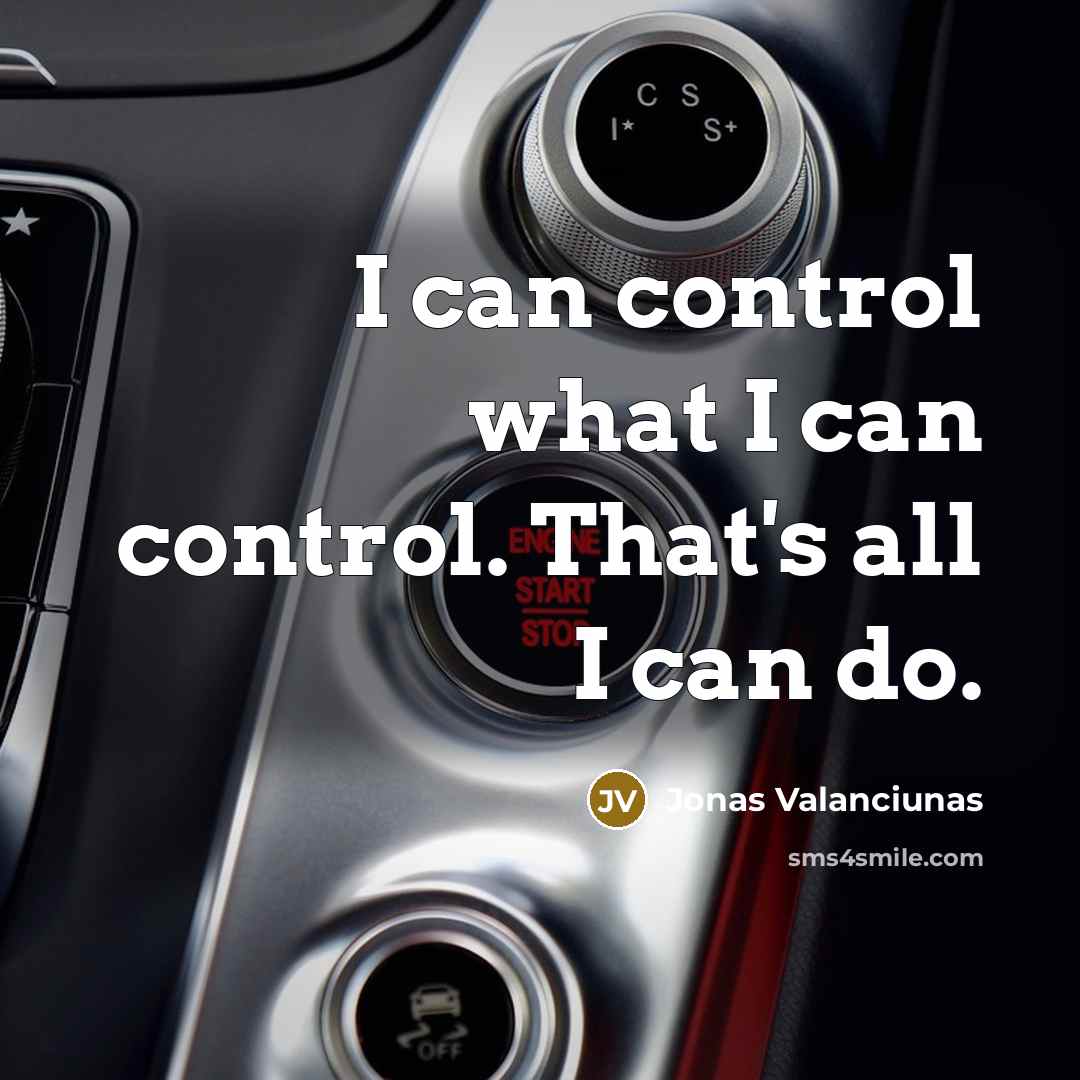 “I can control what I can control. That's all I can do.” quote by Jonas Valanciunas