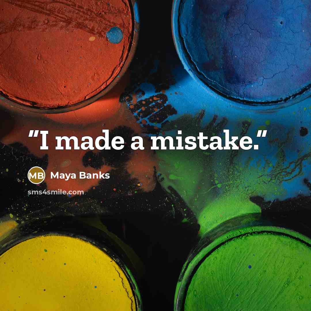 “I made a mistake.” quote by Maya Banks