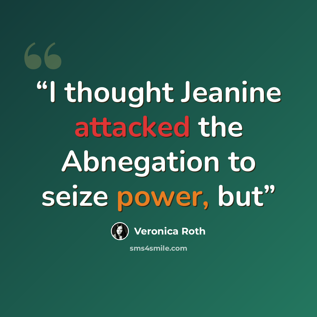 “I thought Jeanine attacked the Abnegation to seize power, but” quote by Veronica Roth