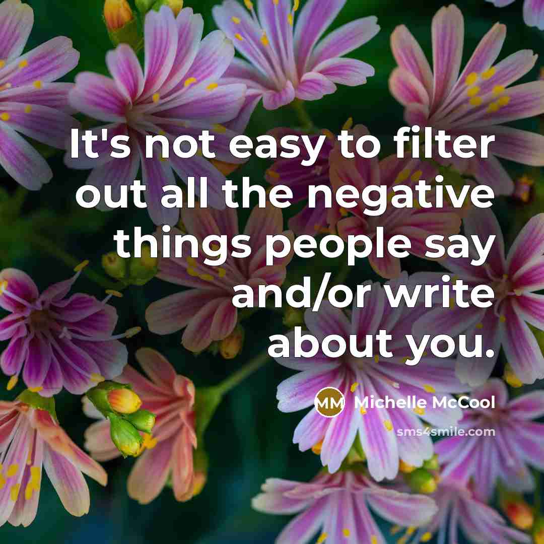 “It's not easy to filter out all the negative things people say and/or write about you.” quote by Michelle McCool
