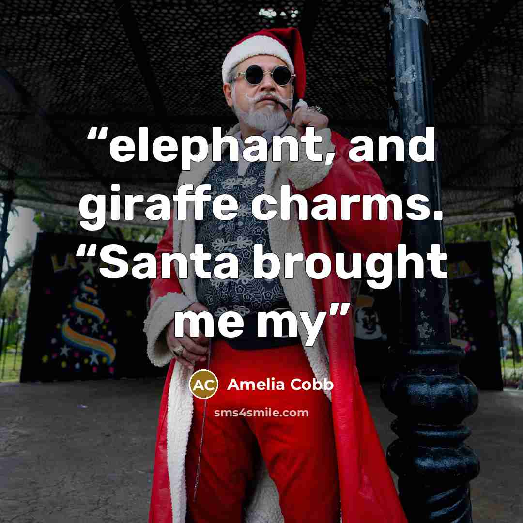 “elephant, and giraffe charms. “Santa brought me my” quote by Amelia Cobb