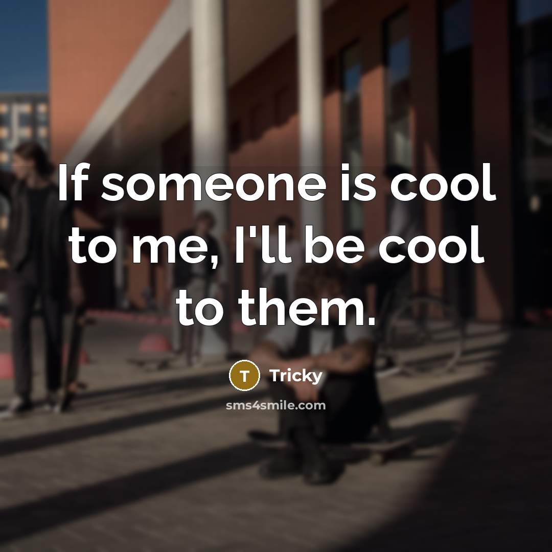 “If someone is cool to me, I'll be cool to them.” quote by Tricky