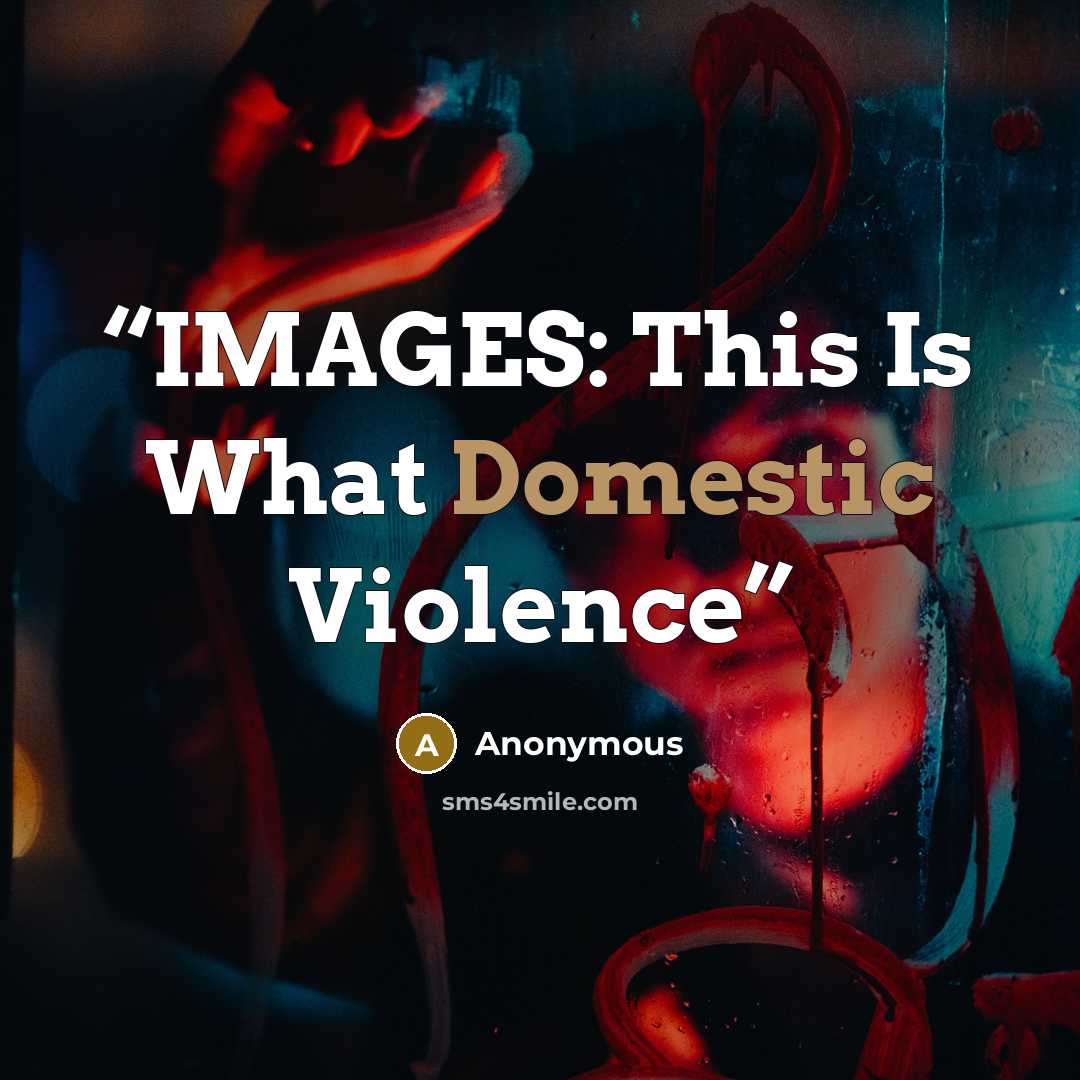 “IMAGES: This Is What Domestic Violence” quote by Anonymous