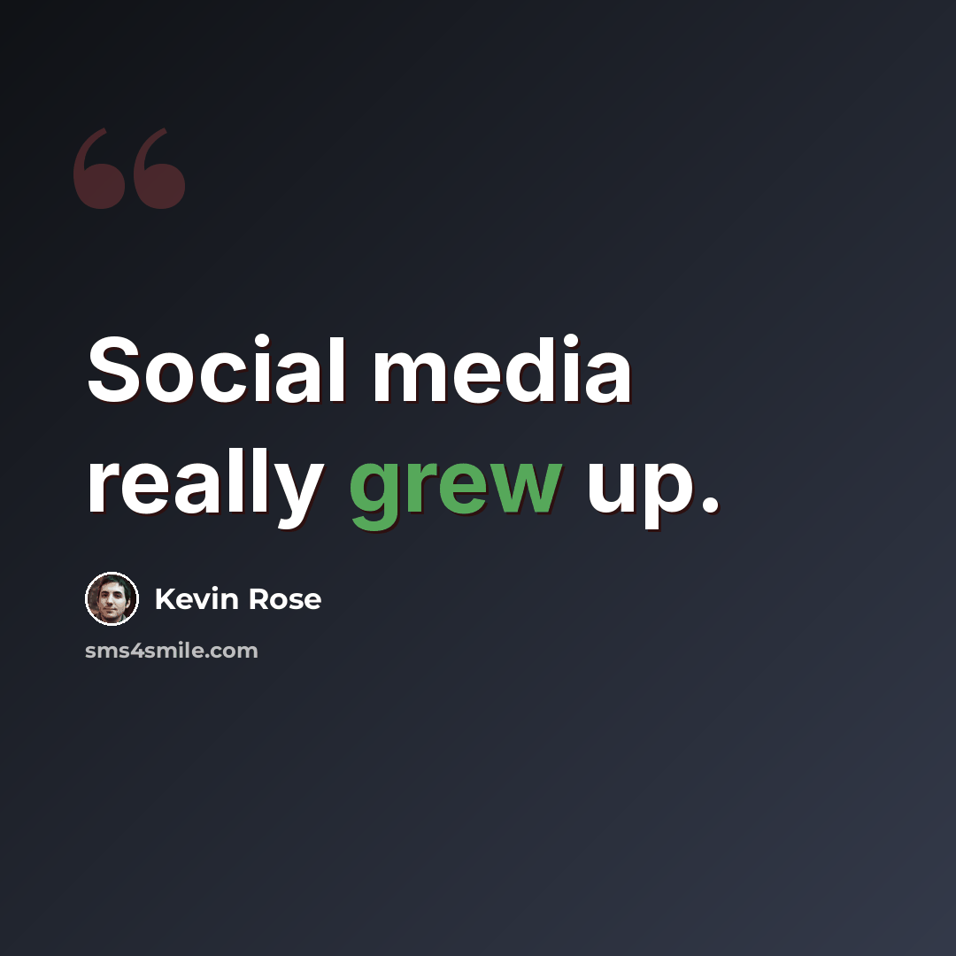 “Social media really grew up.” quote by Kevin Rose