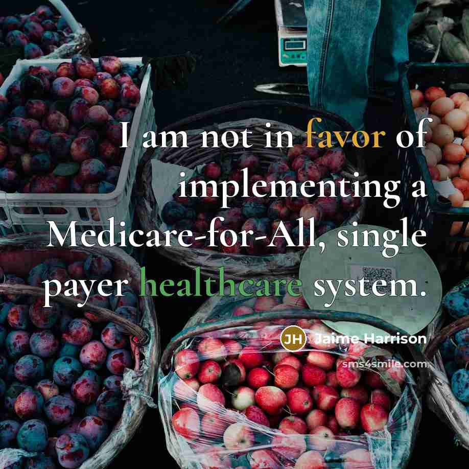 “I am not in favor of implementing a Medicare-for-All, single payer healthcare system.” quote by Jaime Harrison