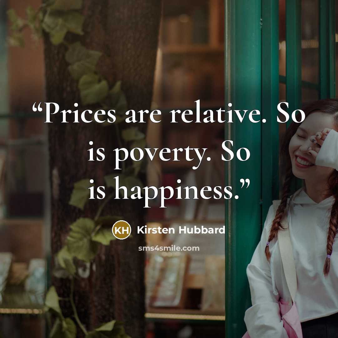 “Prices are relative. So is poverty. So is happiness.” quote by Kirsten Hubbard