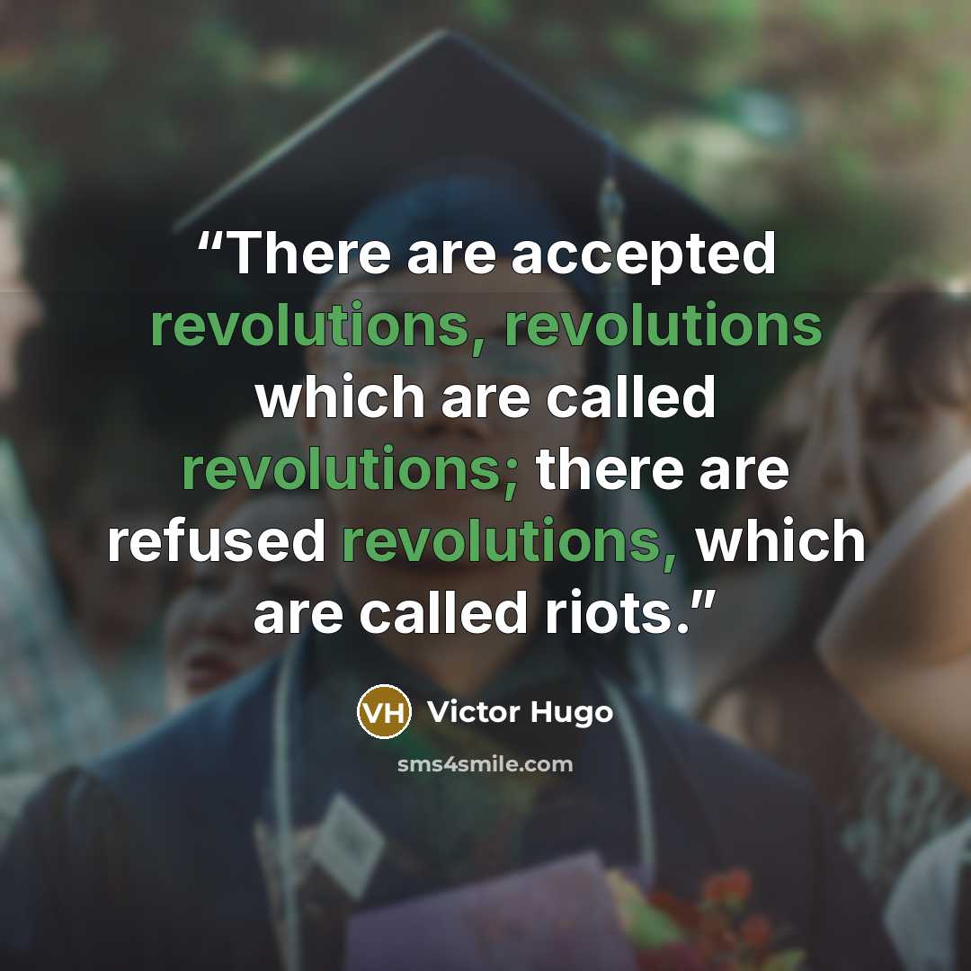 “There are accepted revolutions, revolutions which are called revolutions; there are refused revolutions, which are called riots.” quote by Víctor Hugo