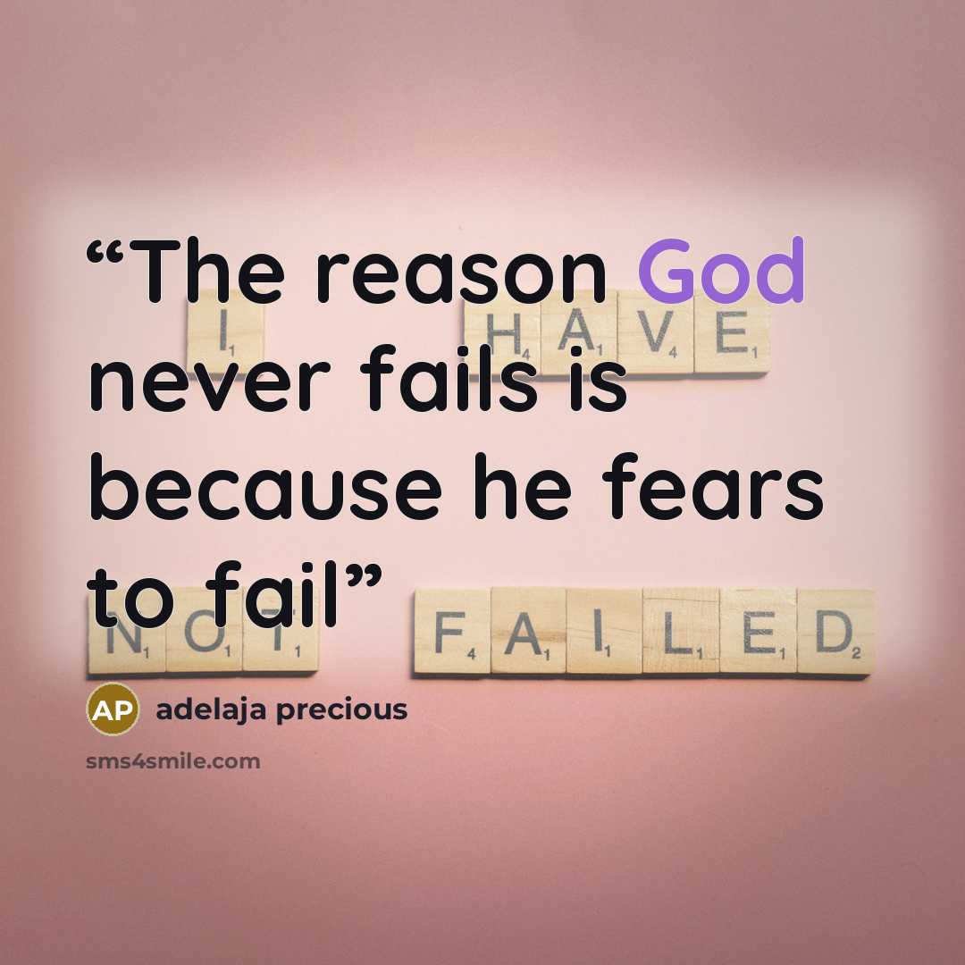 “The reason God never fails is because he fears to fail” quote by adelaja precious