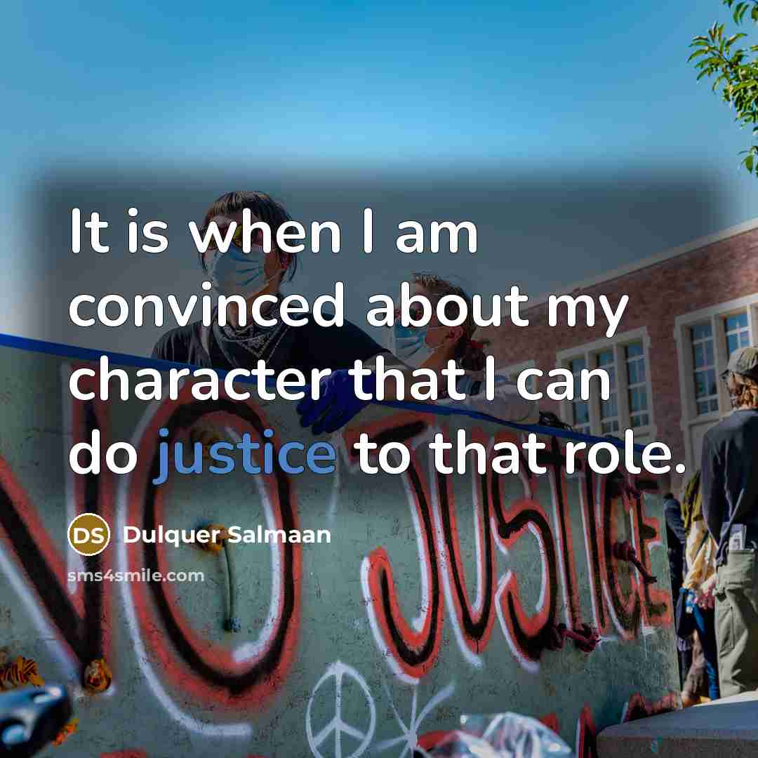 “It is when I am convinced about my character that I can do justice to that role.” quote by Dulquer Salmaan
