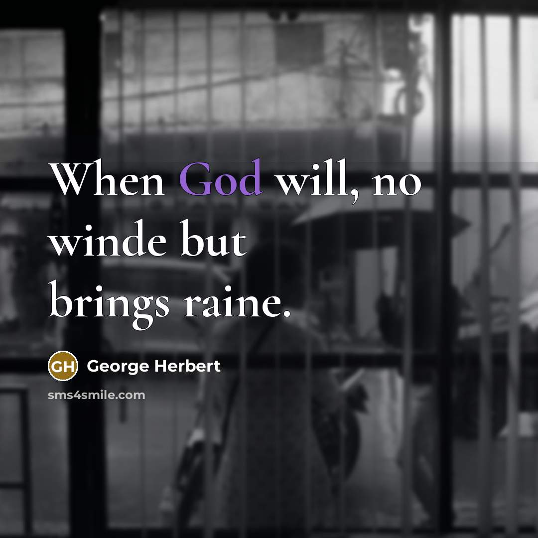 “When God will, no winde but brings raine.” quote by George Herbert