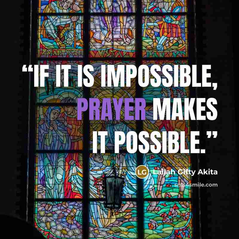 “If it is impossible, prayer makes it possible.” quote by Lailah Gifty Akita