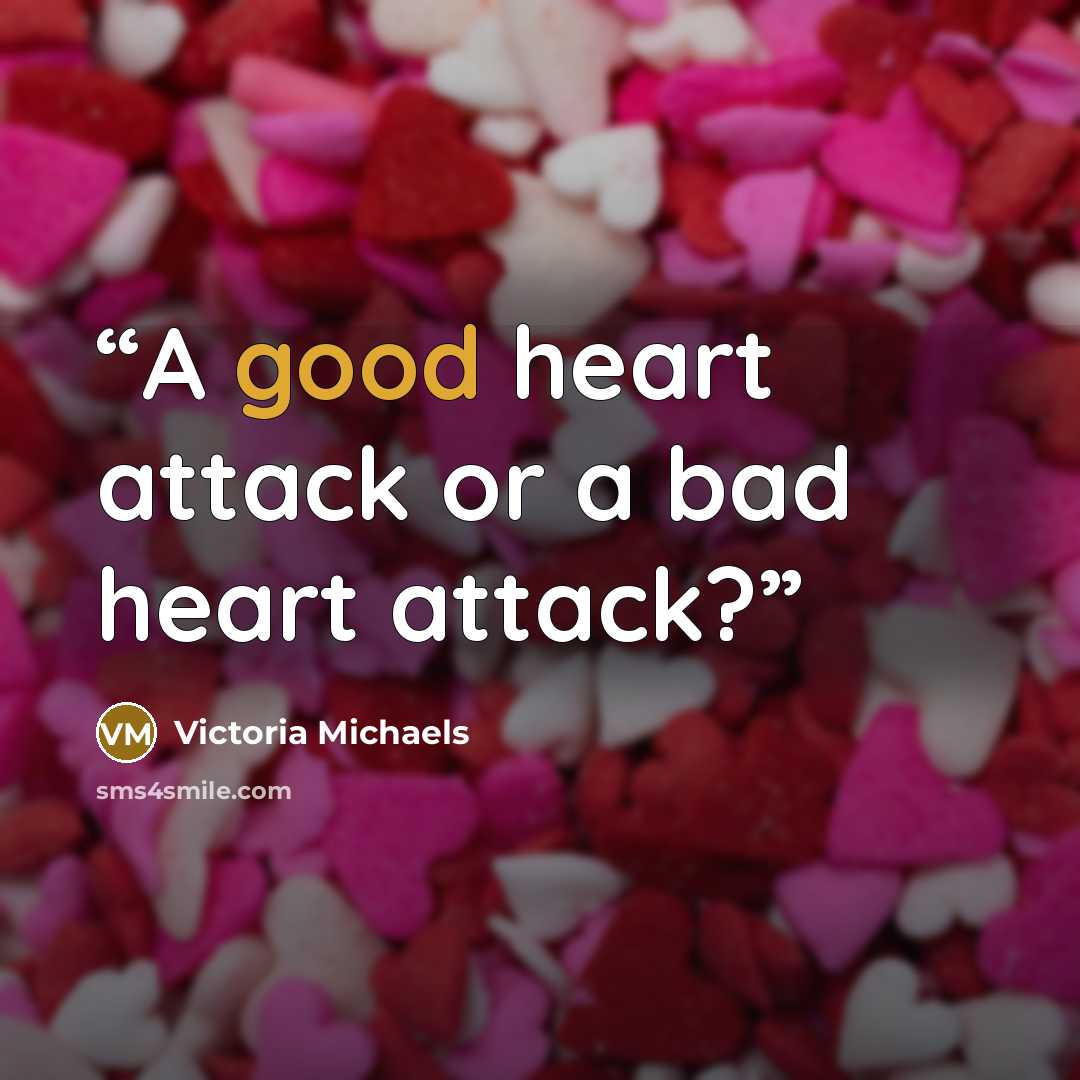 “A good heart attack or a bad heart attack?” quote by Victoria Michaels