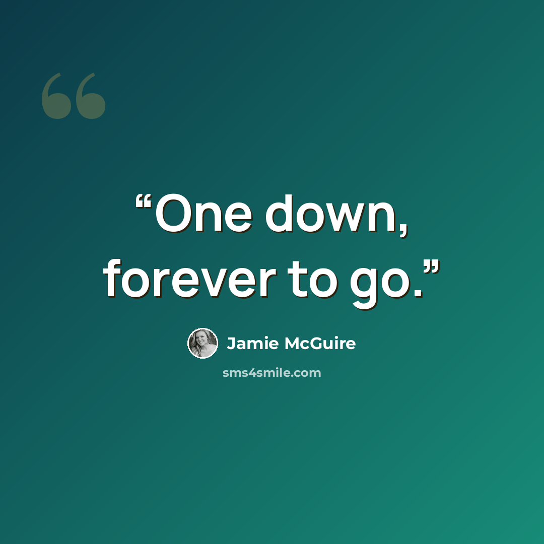 “One down, forever to go.” quote by Jamie McGuire
