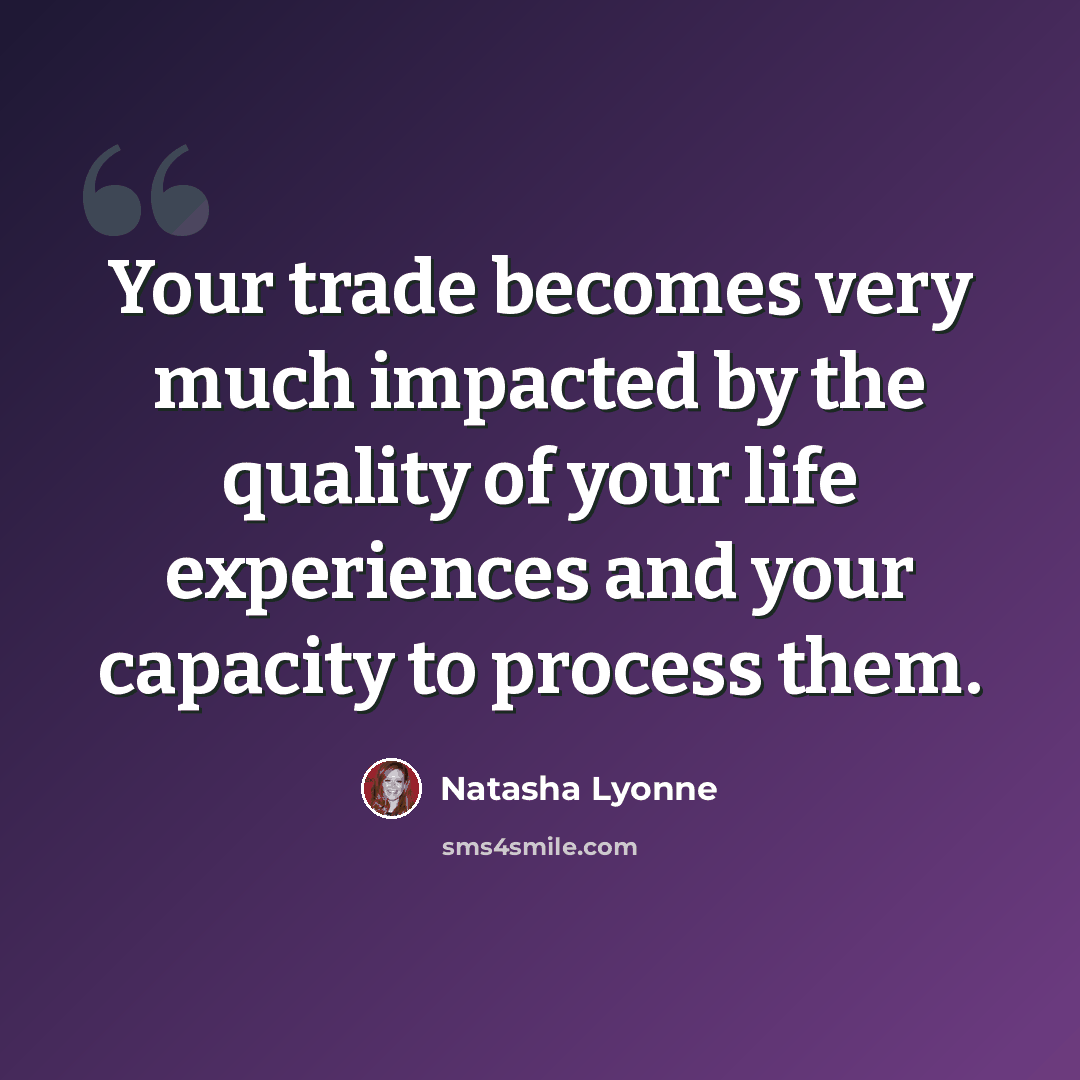 “Your trade becomes very much impacted by the quality of your life experiences and your capacity to process them.” quote by Natasha Lyonne