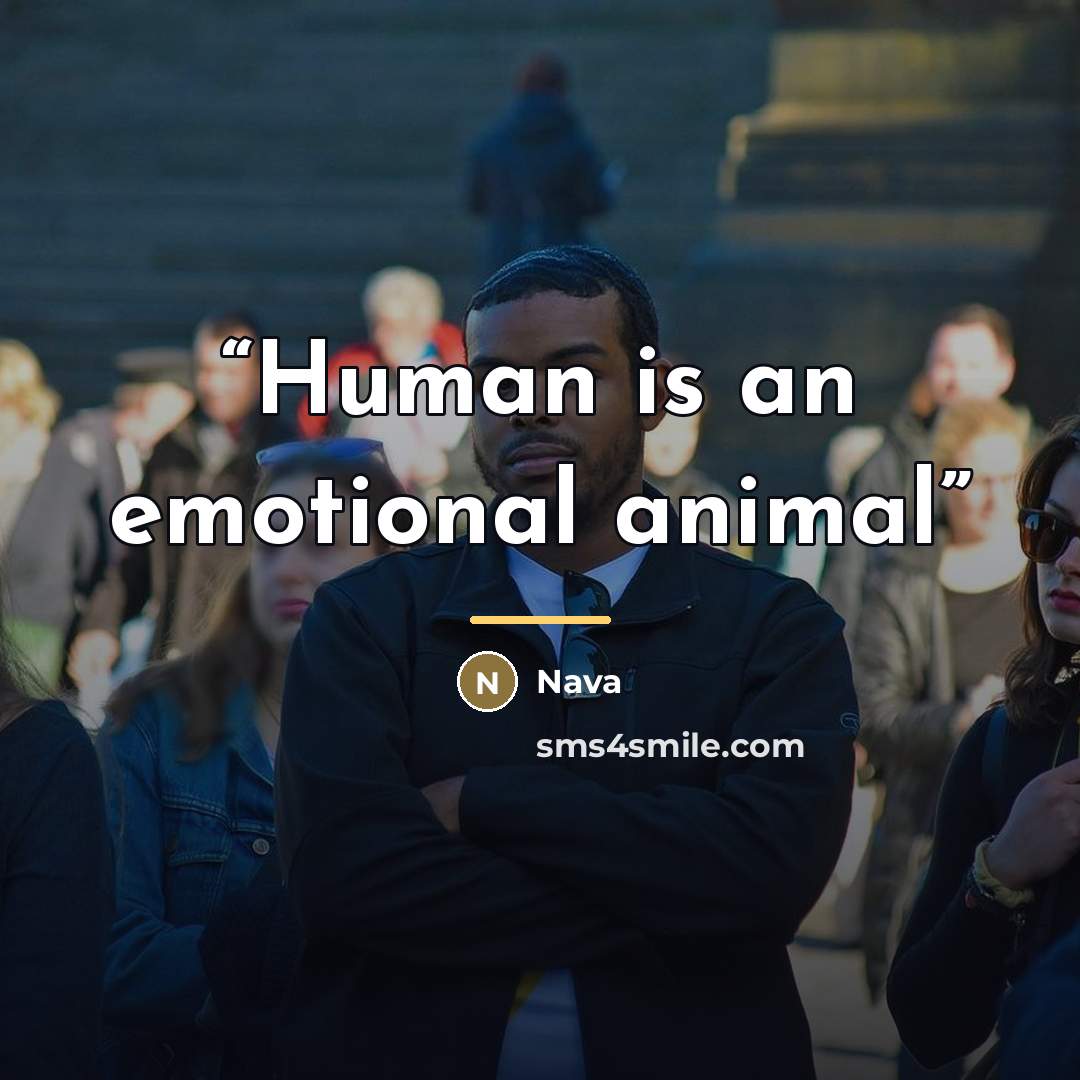 “Human is an emotional animal” quote by Nava
