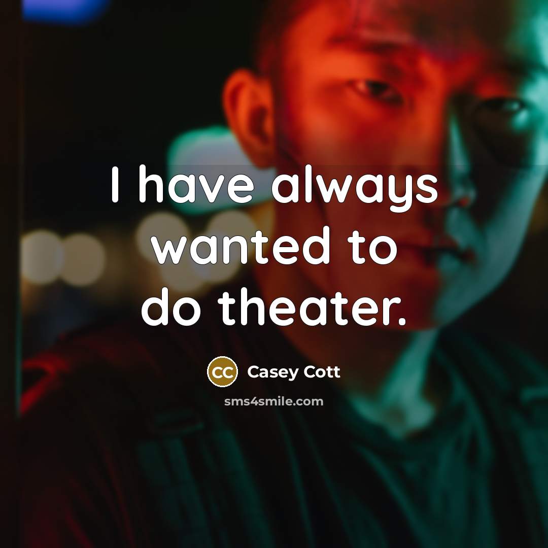 “I have always wanted to do theater.” quote by Casey Cott