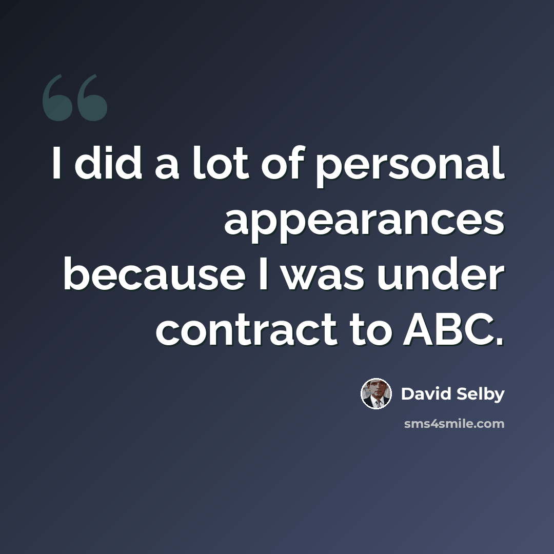 “I did a lot of personal appearances because I was under contract to ABC.” quote by David Selby